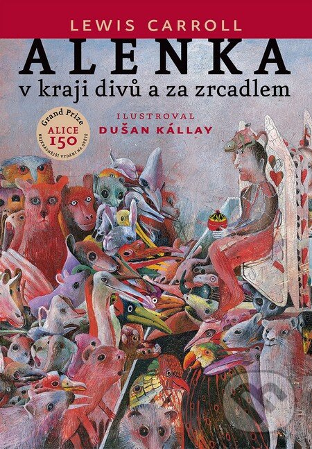 Kniha: Alenka v kraji divů a za zrcadlem (Lewis Carroll). Slovart CZ, 2016 Kniha: Alenka v kraji divů a za zrcadlem (Lewis Carroll). Slovart CZ, 2016