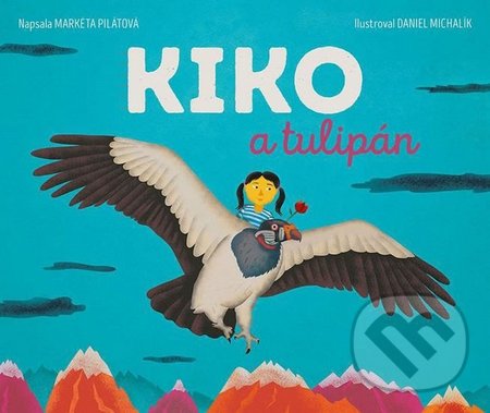 Kniha: Kiko a tulipán (Markéta Pilátová). Meander, 2016 Kniha: Kiko a tulipán (Markéta Pilátová). Meander, 2016