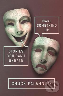 Kniha: Make Something Up (Chuck Palahniuk). Random House, 2016 Kniha: Make Something Up (Chuck Palahniuk). Random House, 2016