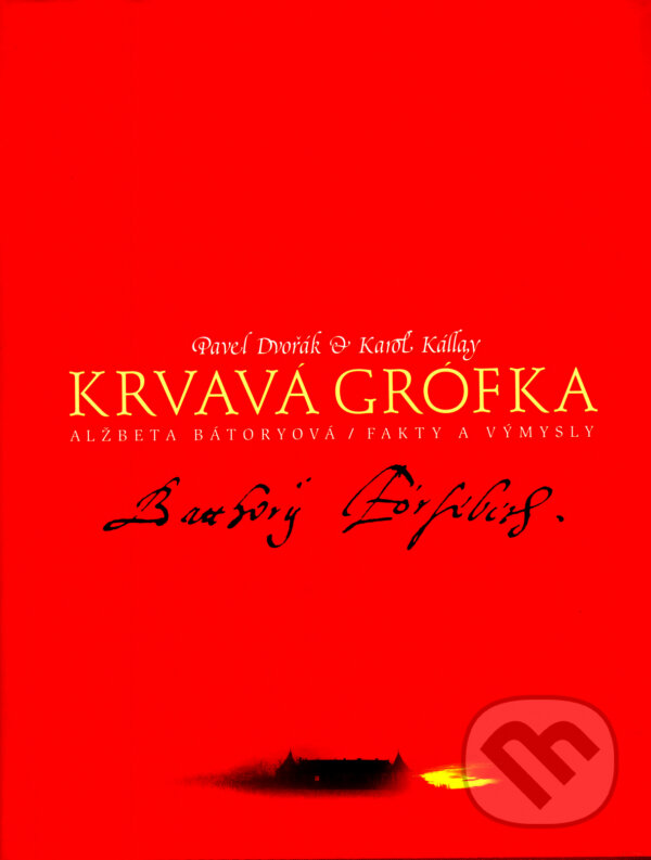 Kniha: Krvavá grófka (Karol Kállay a Pavel Dvořák). Slovart, 2016 Kniha: Krvavá grófka (Karol Kállay a Pavel Dvořák). Slovart, 2016