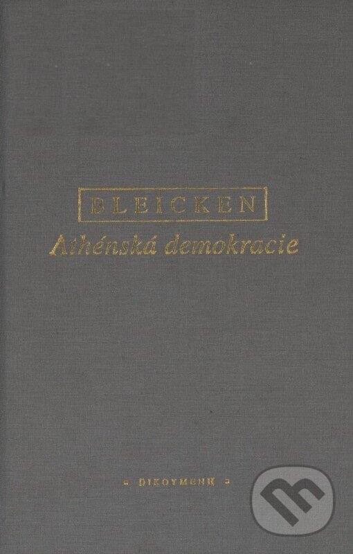 Kniha: Athénská demokracie (Jochen Bleicken). OIKOYMENH, 2003 Kniha: Athénská demokracie (Jochen Bleicken). OIKOYMENH, 2003