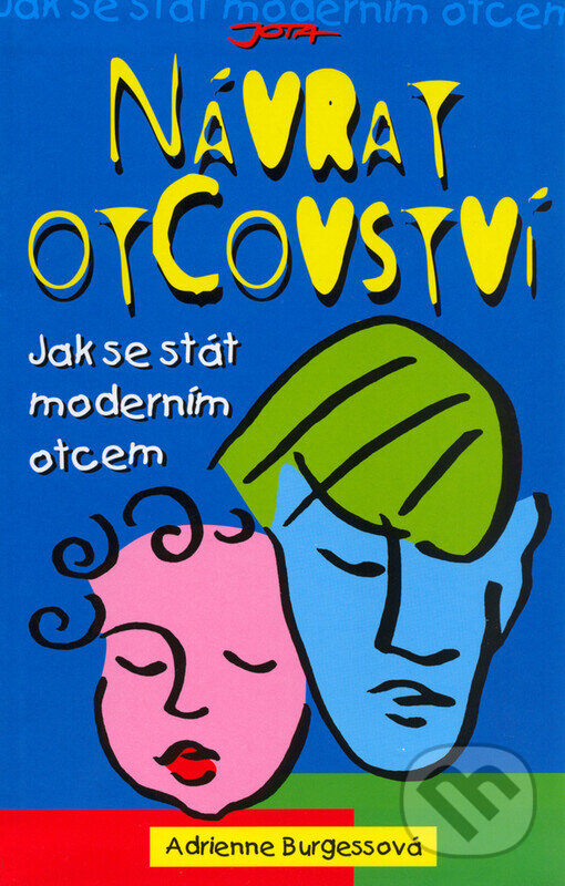 Kniha: Návrat otcovství (Adrienne Burgess). Jota, 2006 Kniha: Návrat otcovství (Adrienne Burgess). Jota, 2006