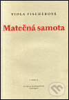 Kniha: Matečná samota (Viola Fischerová). Petrov, 2002 Kniha: Matečná samota (Viola Fischerová). Petrov, 2002