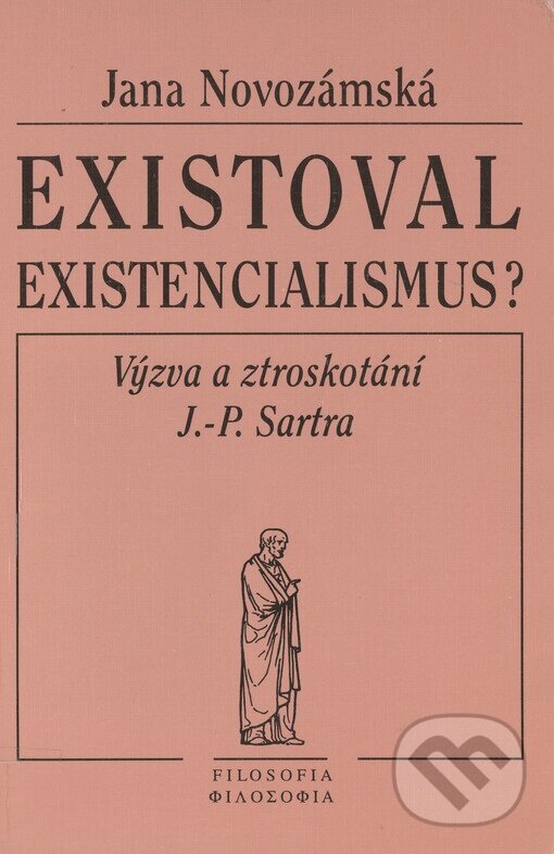 Kniha: Existoval existencialismus? (Jana Novozámecká). Filosofia, 1999 Kniha: Existoval existencialismus? (Jana Novozámecká). Filosofia, 1999
