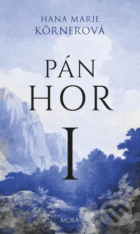 E-kniha: Pán hor I. (Hana Marie Körnerová). Moba, 2024 E-kniha: Pán hor I. (Hana Marie Körnerová). Moba, 2024