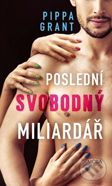 E-kniha: Poslední svobodný miliardář (Pipa Grant). Moba, 2024 E-kniha: Poslední svobodný miliardář (Pipa Grant). Moba, 2024