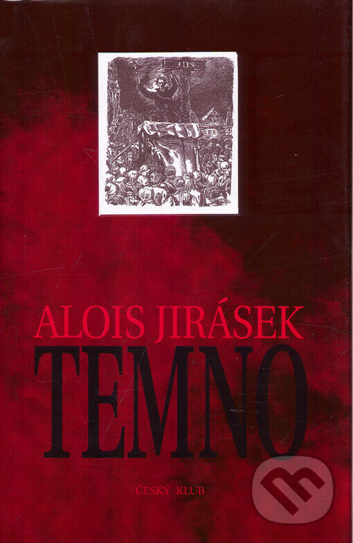 Kniha: Temno (Alois Jirásek). Český klub, 2006 Kniha: Temno (Alois Jirásek). Český klub, 2006