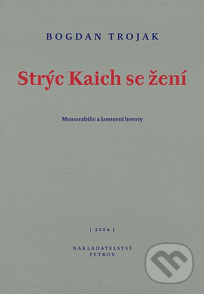 Kniha: Strýc Kaich se žení (Bogdan Trojak). Petrov, 2004 Kniha: Strýc Kaich se žení (Bogdan Trojak). Petrov, 2004