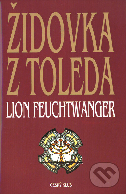 Kniha: Židovka z Toleda (Lion Feuchtwanger). Český klub, 2006 Kniha: Židovka z Toleda (Lion Feuchtwanger). Český klub, 2006