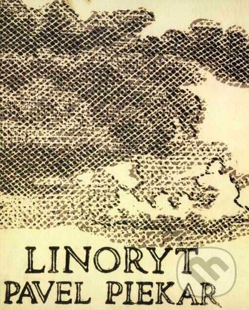 Kniha: Linoryt 1983-1999 (Pavel Piekar). Arbor vitae, 2005 Kniha: Linoryt 1983-1999 (Pavel Piekar). Arbor vitae, 2005