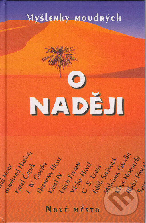 Kniha: Myšlenky moudrých o naději (Nové mesto). Nové mesto, 2000 Kniha: Myšlenky moudrých o naději (Nové mesto). Nové mesto, 2000
