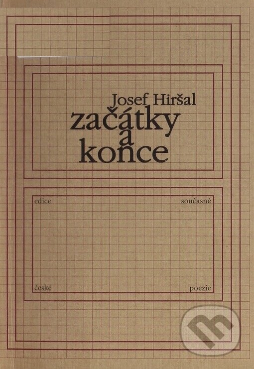 Kniha: Začátky a konce (Josef Hiršal). Knihovna Jana Drdy, 2006 Kniha: Začátky a konce (Josef Hiršal). Knihovna Jana Drdy, 2006