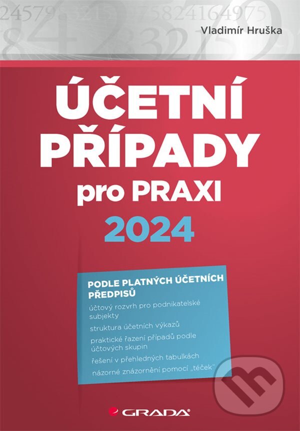 Kniha: Účetní případy pro praxi 2024 (Vladimír Hruška). Grada, 2024 Kniha: Účetní případy pro praxi 2024 (Vladimír Hruška). Grada, 2024
