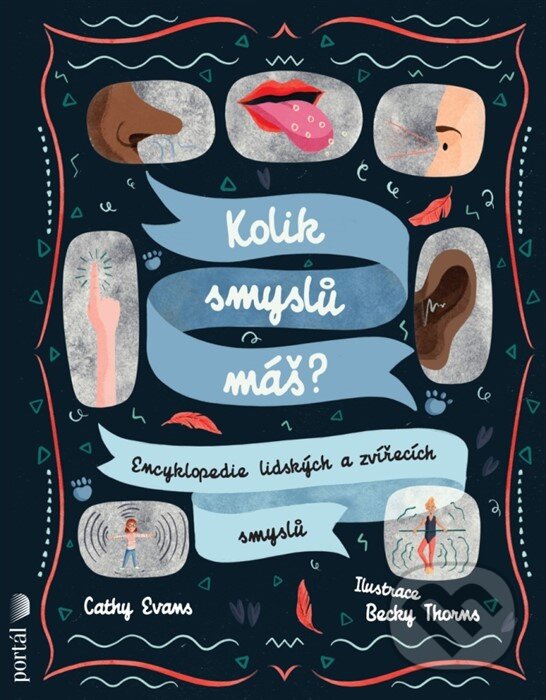 Kniha: Kolik smyslů máš? (Becky Thorns a Cathy Evans). Portál, 2024 Kniha: Kolik smyslů máš? (Becky Thorns a Cathy Evans). Portál, 2024