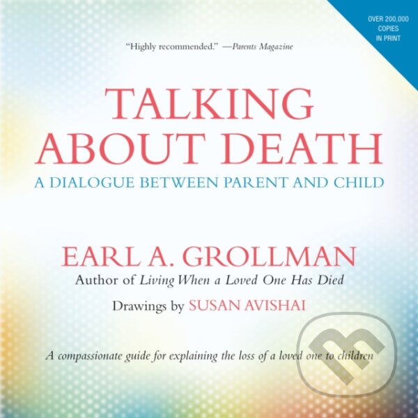Kniha: Talking about Death (Earl A. Grollman). Beacon, 2011 Kniha: Talking about Death (Earl A. Grollman). Beacon, 2011