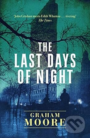 Kniha: Last Days Of Night (Graham Moore). Simon & Schuster, 2017 Kniha: Last Days Of Night (Graham Moore). Simon & Schuster, 2017