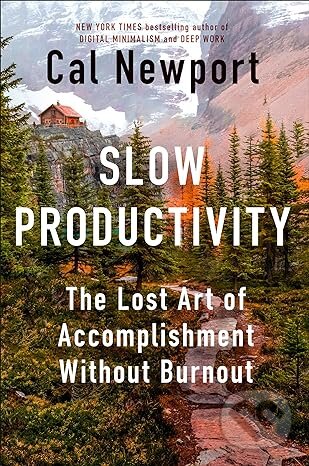 Kniha: Slow Productivity (Cal Newport). Portfolio, 2024 Kniha: Slow Productivity (Cal Newport). Portfolio, 2024