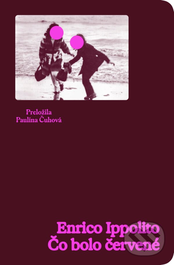 Kniha: Čo bolo červené (Enrico Ippolito). Literárna bašta, 2024 Kniha: Čo bolo červené (Enrico Ippolito). Literárna bašta, 2024