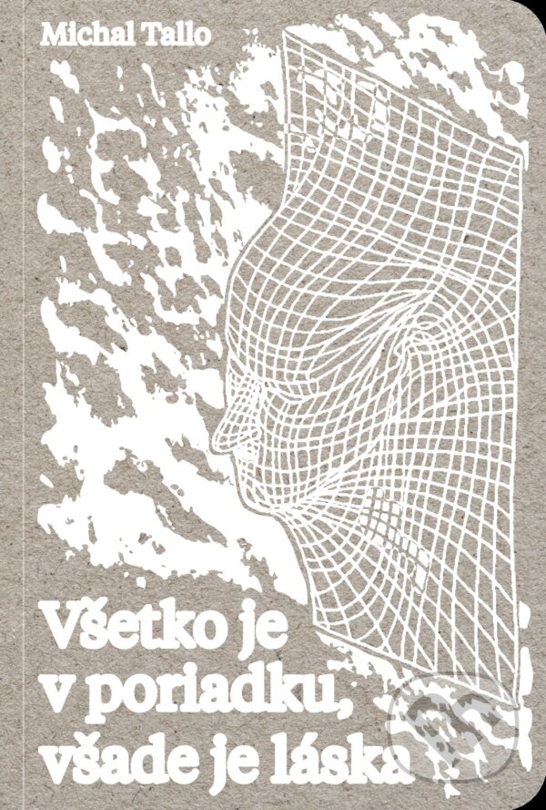 Kniha: Všetko je v poriadku, všade je láska (Michal Tallo). Literárna bašta, 2024 Kniha: Všetko je v poriadku, všade je láska (Michal Tallo). Literárna bašta, 2024