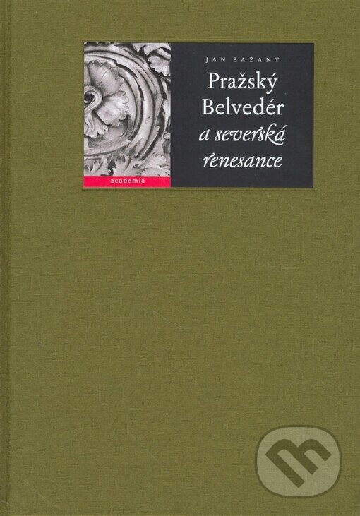 Kniha: Pražský Belvedér a severská renesance (Jan Bažant). Academia, 2007 Kniha: Pražský Belvedér a severská renesance (Jan Bažant). Academia, 2007