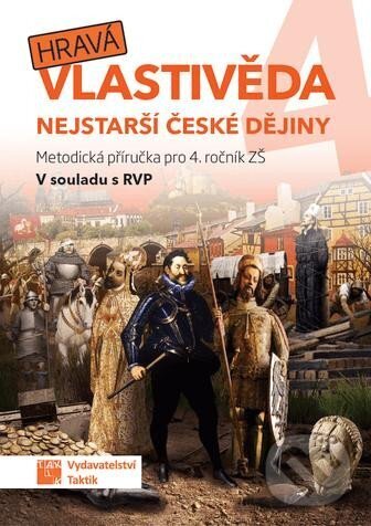 Kniha: Hravá vlastivěda 4 - Nejstarší české dějiny (Taktik). Taktik, 2024 Kniha: Hravá vlastivěda 4 - Nejstarší české dějiny (Taktik). Taktik, 2024
