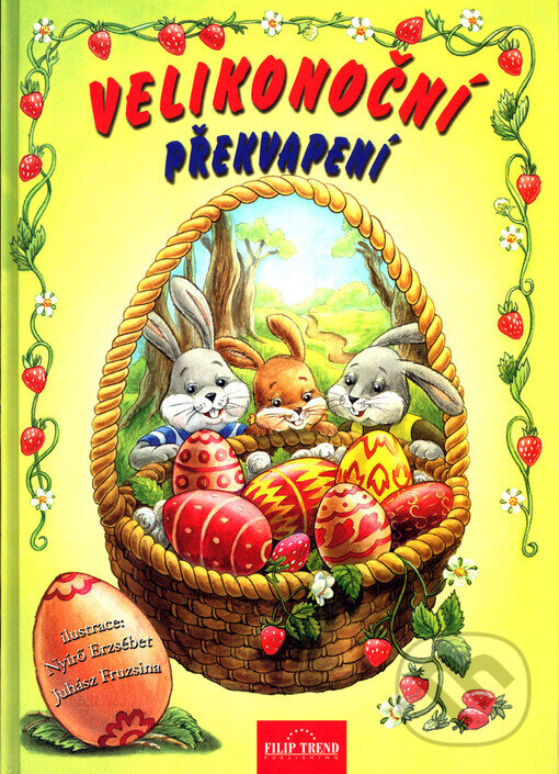Kniha: Velikonoční překvapení (Nyírö Erzsébet). Filip Trend Publishing, 2004 Kniha: Velikonoční překvapení (Nyírö Erzsébet). Filip Trend Publishing, 2004