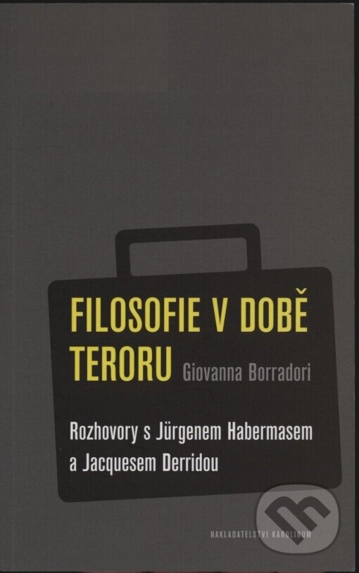 Kniha: Filozofie v době teroru (Giovanna Borradori). Karolinum, 2006 Kniha: Filozofie v době teroru (Giovanna Borradori). Karolinum, 2006