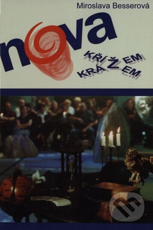 Kniha: Nova křížem krážem (Miroslava Besserová). Formát, 2004 Kniha: Nova křížem krážem (Miroslava Besserová). Formát, 2004