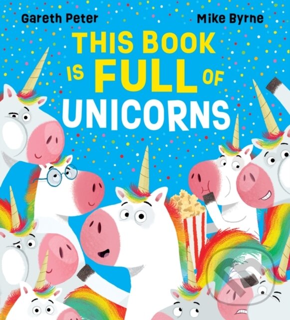 Kniha: This Book is Full of Unicorns (Gareth Peter). Scholastic, 2024 Kniha: This Book is Full of Unicorns (Gareth Peter). Scholastic, 2024