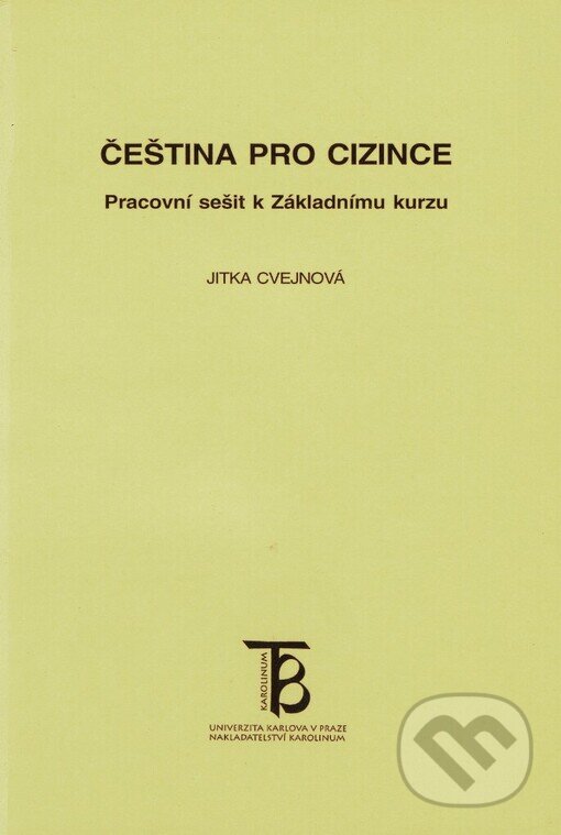 Kniha: Čeština pro cizince (Jitka Cvejnová). Karolinum, 2006 Kniha: Čeština pro cizince (Jitka Cvejnová). Karolinum, 2006