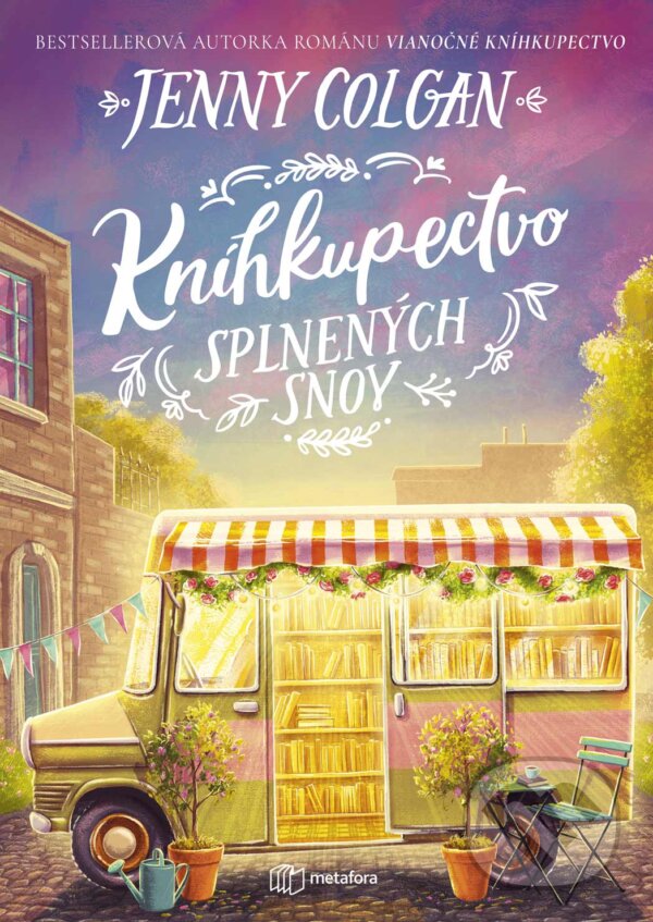 Kniha: Kníhkupectvo splnených snov (Jenny Colgan). Metafora, 2024 Kniha: Kníhkupectvo splnených snov (Jenny Colgan). Metafora, 2024