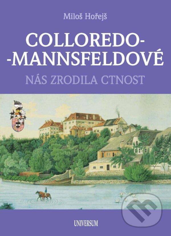 Kniha: Colloredo-Mannsfeldové (Miloš Hořejš). Universum, 2025 Kniha: Colloredo-Mannsfeldové (Miloš Hořejš). Universum, 2025
