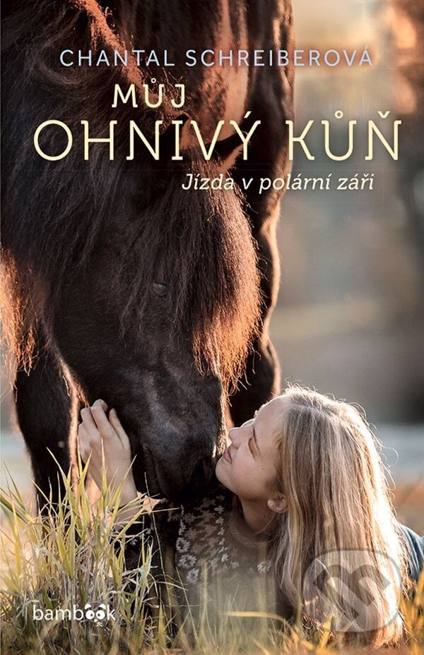 E-kniha: Můj ohnivý kůň – Jízda v polární záři (Chantal Schreiber). Grada, 2024 E-kniha: Můj ohnivý kůň – Jízda v polární záři (Chantal Schreiber). Grada, 2024