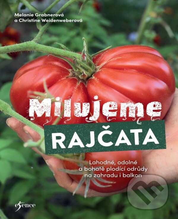 Kniha: Milujeme rajčata (Christine Weidenweber a Melanie Grabner). Esence, 2024 Kniha: Milujeme rajčata (Christine Weidenweber a Melanie Grabner). Esence, 2024