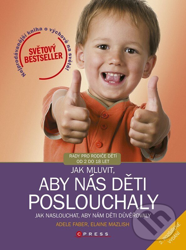 Kniha: Jak mluvit, aby nás děti poslouchaly (Adele Faber). CPRESS, 2024 Kniha: Jak mluvit, aby nás děti poslouchaly (Adele Faber). CPRESS, 2024