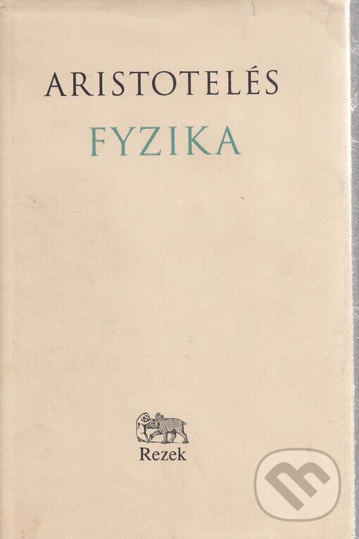 Kniha: Fyzika (Aristotelés). Rezek, 1999 Kniha: Fyzika (Aristotelés). Rezek, 1999