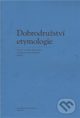 Kniha: Dobrodružství etymologie (Aleš Bičan). Nakladatelství Lidové noviny, 2010 Kniha: Dobrodružství etymologie (Aleš Bičan). Nakladatelství Lidové noviny, 2010