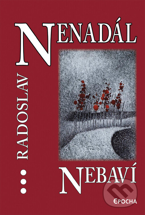 Kniha: Nebaví (Radoslav Nenadál). Epocha, 2003 Kniha: Nebaví (Radoslav Nenadál). Epocha, 2003
