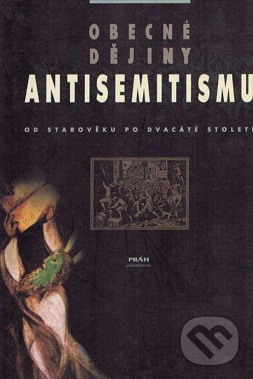 Kniha: Obecné dějiny antisemitismu (Gerald Messadié). Práh, 2000 Kniha: Obecné dějiny antisemitismu (Gerald Messadié). Práh, 2000