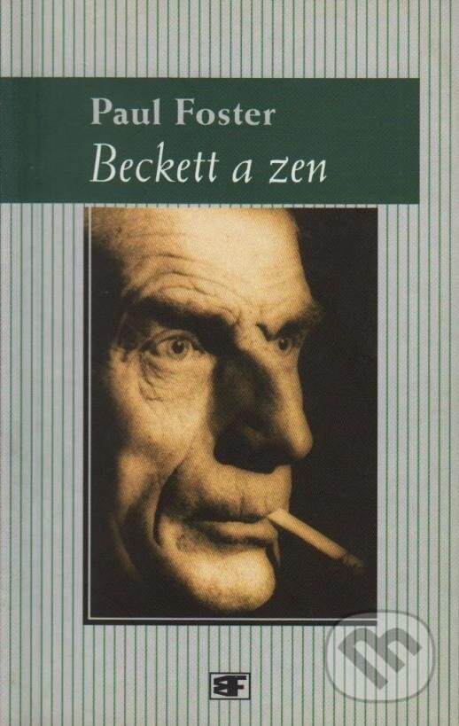 Kniha: Beckett a zen (Paul Foster). Mladá fronta, 2002 Kniha: Beckett a zen (Paul Foster). Mladá fronta, 2002