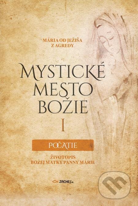 E-kniha: Mystické mesto Božie I - Počatie (Mária od Ježiša z Agredy). Zachej E-kniha: Mystické mesto Božie I - Počatie (Mária od Ježiša z Agredy). Zachej