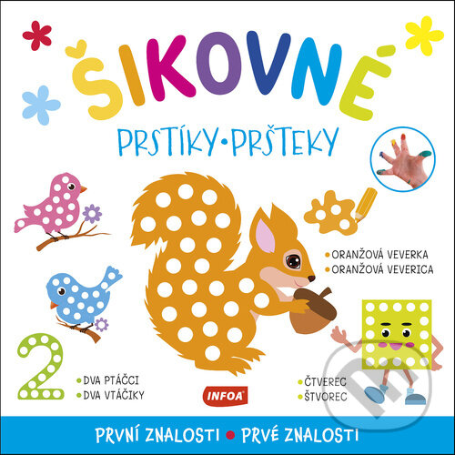 Kniha: Šikovné prstíky/pršteky: První znalosti/Prvé znalosti (INFOA). INFOA, 2024 Kniha: Šikovné prstíky/pršteky: První znalosti/Prvé znalosti (INFOA). INFOA, 2024