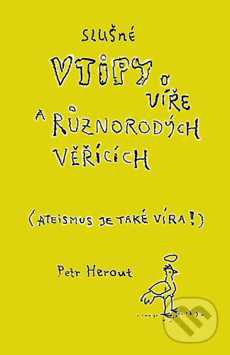 Kniha: Slušné vtipy o víře a různorodých věřících (Petr Herout). Tomáš Nosek, 2024 Kniha: Slušné vtipy o víře a různorodých věřících (Petr Herout). Tomáš Nosek, 2024