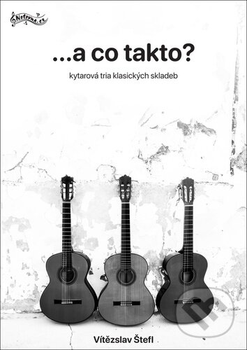 Kniha: ...a co takto? (Vítězslav Štefl). Notovna.cz, 2024 Kniha: ...a co takto? (Vítězslav Štefl). Notovna.cz, 2024