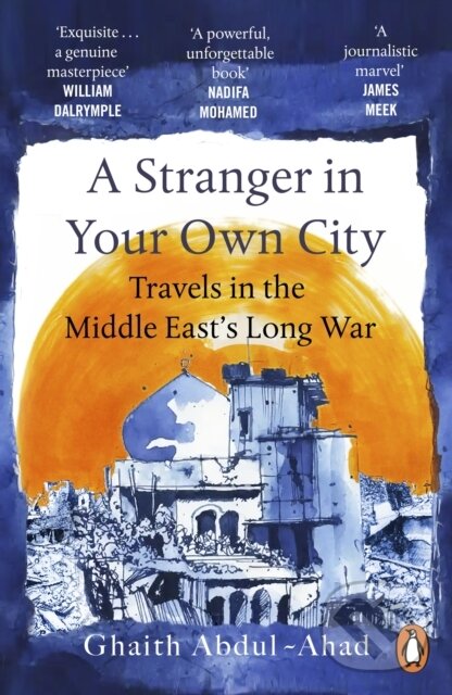 Kniha: A Stranger in Your Own City (Ghaith Abdul-Ahad). Penguin Books, 2024 Kniha: A Stranger in Your Own City (Ghaith Abdul-Ahad). Penguin Books, 2024