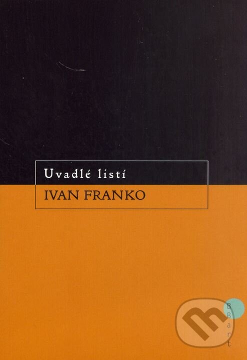 Kniha: Uvadlé listí (Ivan Franko). BB/art, 2006 Kniha: Uvadlé listí (Ivan Franko). BB/art, 2006