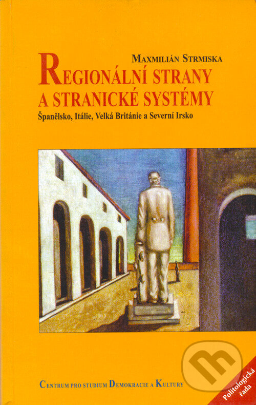 Kniha: Regionální strany a stranické systémy (Maxmilián Strmiska). Centrum pro studium demokracie a kultury, 1999 Kniha: Regionální strany a stranické systémy (Maxmilián Strmiska). Centrum pro studium demokracie a kultury, 1999