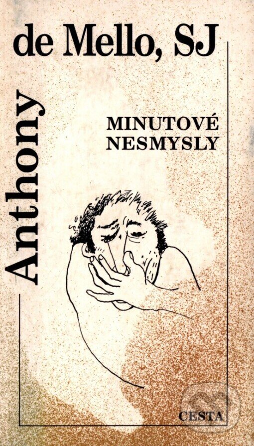 Kniha: Minutové nesmysly (Anthony de Mello). Cesta, 1999 Kniha: Minutové nesmysly (Anthony de Mello). Cesta, 1999