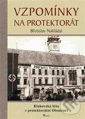 Vzpomínky na protektorát - Břetislav Nakládal, Poznání, 2016