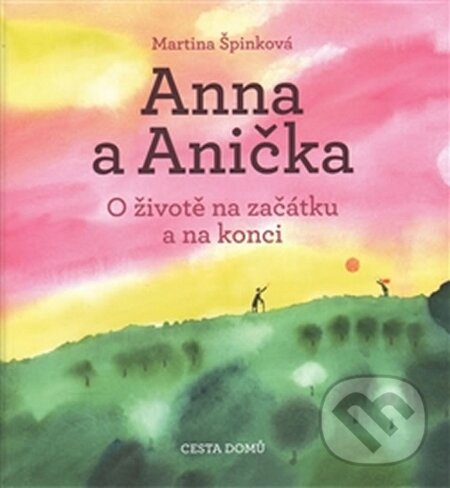 Kniha: Anna a Anička (Martina Špinková). Cesta domů, 2016 Kniha: Anna a Anička (Martina Špinková). Cesta domů, 2016